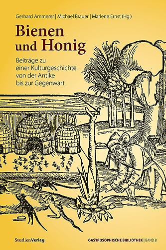 Bienen und Honig: Beiträge zu einer Kulturgeschichte von der Antike bis zur Gegenwart (Gastrosophische Bibliothek, Band 8) von StudienVerlag